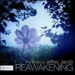 Reawakening: The Music of Jeffrey Jacob