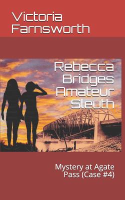 Rebecca Bridges Amateur Sleuth: Mystery at Agate Pass (Case #4) - Farnsworth, Victoria