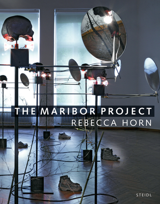 Rebecca Horn: The Maribor Project - Horn, Rebecca