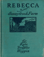Rebecca of Sunnybrook Farm (1903) children's novel by Kate Douglas Wiggin