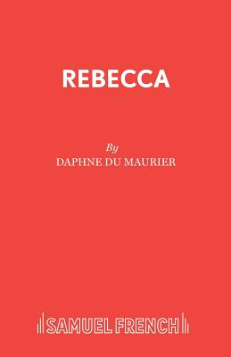 Rebecca: Play - Du Maurier, Daphne