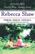 Rebecca Shaw: Three Great Novels: The Barleybridge Novels: A Country Affair, Country Wives, Country Lovers