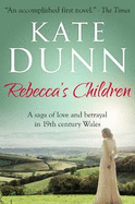 Rebecca's Children: A saga of love & betrayal in 19th Century Wales