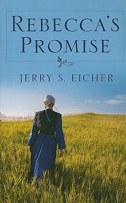 Rebecca's Promise - Eicher, Jerry S