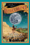 Rebecoming: The Way of Opportunity: The Way of Opportunity