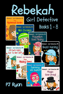 Rebekah - Girl Detective Books 1-8: Fun Short Story Mysteries for Children Ages 9-12 (the Mysterious Garden, Alien Invasion, Magellan Goes Missing, Ghost Hunting, Grown-Ups Out to Get Us?! + 3 More!)