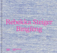 Rebekka Steiger (Bilingual edition): Bingfeng