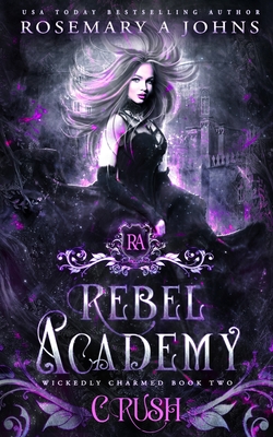 Rebel Academy Crush - Johns, Rosemary a