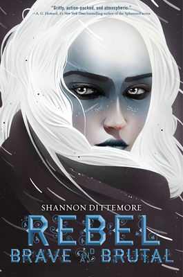 Rebel, Brave and Brutal (Winter, White and Wicked #2) - Dittemore, Shannon