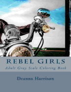 Rebel Girls: Adult Gray Scale Coloring Book