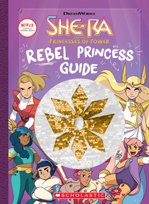 Rebel Princess Guide (She-Ra and the Princesses of Power) - West, Tracey