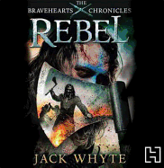 Rebel: The Bravehearts Chronicles