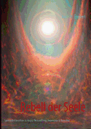 Rebell der Seele: Spirituelle Wege aus Angst, Verzweiflung, Depression & Burn-Out