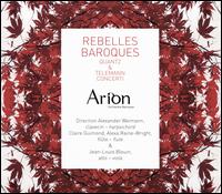 Rebelles Baroques: Quantz & Telemann Concerti - Alexa Raine-Wright (flute); Claire Guimond (harpsichord); Jean Louis Blouin (viola); Arion; Alexander Weimann (conductor)