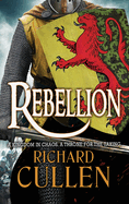 Rebellion: Discover a BRAND NEW unforgettable Historical Adventure series from BESTSELLER Richard Cullen for 2024