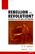 Rebellion or Revolution?: England 1640-1660 - Aylmer, G E, Master