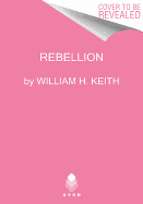 Rebellion - Keith, William H