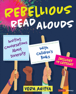 Rebellious Read Alouds: Inviting Conversations about Diversity with Children&#8242;s Books [Grades K-5]