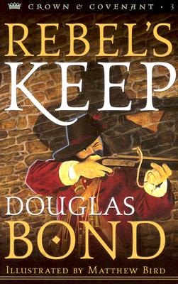 Rebel's Keep - Bond, Douglas