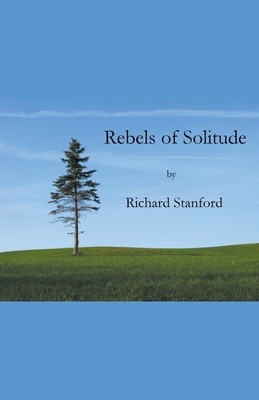 Rebels of Solitude - Stanford, Richard