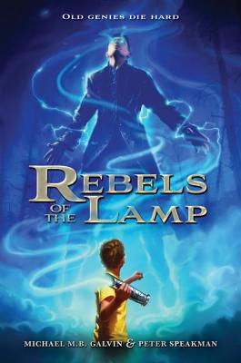 Rebels of the Lamp - Speakman, Peter, and Galvin, Michael