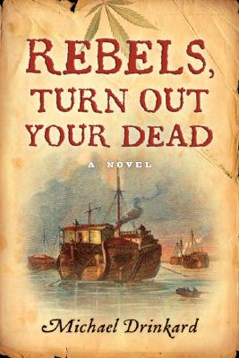 Rebels, Turn Out Your Dead - Drinkard, Michael