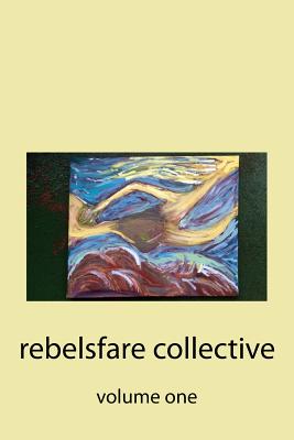 Rebelsfare Collective: Volume One - Grayson, Ryan, and Allen, Jason, and Danger, Dustin