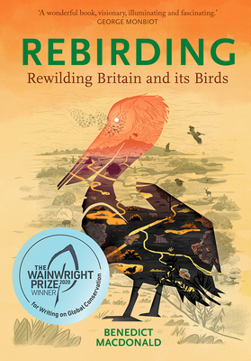 Rebirding: Rewilding Britain and its Birds - Macdonald, Benedict