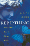 Rebirthing: Freedom from Your Past