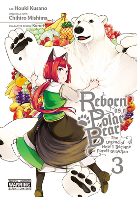 Reborn as a Polar Bear, Vol. 3: The Legend of How I Became a Forest Guardian Volume 3 - Mishima, Chihiro, and Kusano, Houki, and Kururi