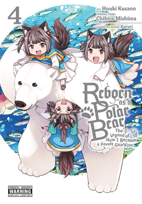Reborn as a Polar Bear, Vol. 4: The Legend of How I Became a Forest Guardian Volume 4 - Mishima, Chihiro, and Kusano, Houki, and Kururi
