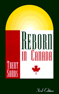 Reborn in Canada - Sands, Trent