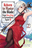 Reborn to Master the Blade: From Hero-King to Extraordinary Squire, Vol. 2 (Light Novel)