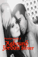 Rebound: Passion Book 2 - Silver, Jordan