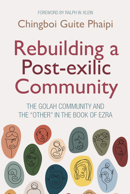 Rebuilding a Post-exilic Community - Phaipi, Chingboi Guite, and Klein (Foreword by)