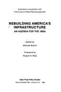 Rebuilding America's Infrastructure: An Agenda for the 1980's