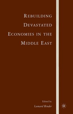 Rebuilding Devastated Economies in the Middle East - Binder, L (Editor)