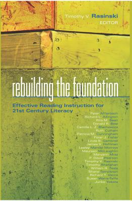 Rebuilding the Foundation: Effective Reading Instruction for 21st Century Literacy - Rasinski, Timothy V, PhD (Editor)