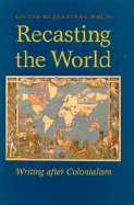 Recasting the World: Writing After Colonialism