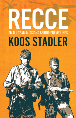Recce: Small Team Missions Behind Enemy Lines - Stadler, Koos