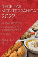 Receitas Mediterrnica 2022: Muitas Receitas Deliciosas Para Surpreender a Famlia