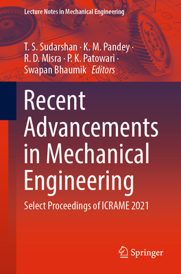Recent Advancements in Mechanical Engineering: Select Proceedings of ICRAME 2021 - Sudarshan, T. S. (Editor), and Pandey, K. M. (Editor), and Misra, R. D. (Editor)