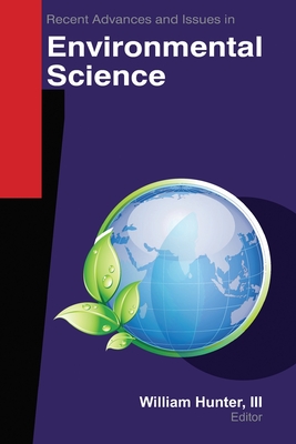 Recent Advances and Issues in Environmental Science - Hunter III, William (Editor)