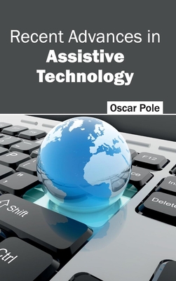 Recent Advances in Assistive Technology - Pole, Oscar (Editor)