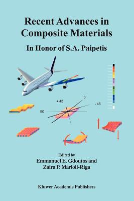 Recent Advances in Composite Materials: In Honor of S.A. Paipetis - Gdoutos, E.E. (Editor), and Marioli-Riga, Zaira (Editor)