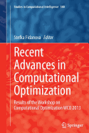 Recent Advances in Computational Optimization: Results of the Workshop on Computational Optimization Wco 2013