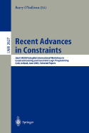 Recent Advances in Constraints: Joint Ercim/Colognet International Workshop on Constraint Solving and Constraint Logic Programming, Cork, Ireland, June 19-21, 2002. Selected Papers