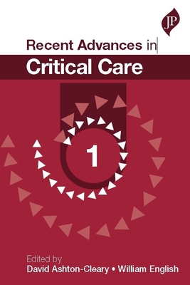 Recent Advances in Critical Care - 1 - Ashton-Cleary, David, and English, William