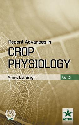 Recent Advances in Crop Physiology Vol. 2 - Singh, Amrit Lal