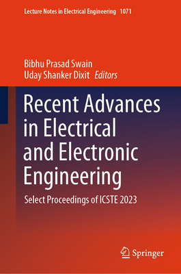 Recent Advances in Electrical and Electronic Engineering: Select Proceedings of ICSTE 2023 - Swain, Bibhu Prasad (Editor), and Dixit, Uday Shanker (Editor)